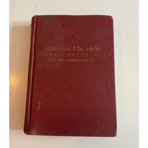 1945 AMERICAN CHRONICLE AUTOBIOGRAPHY OF RAY STANNARD BAKER HC - Picture 1 of 6